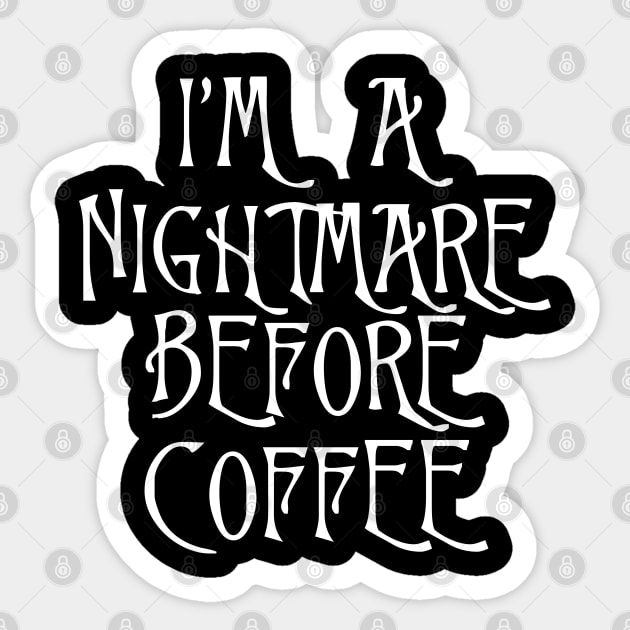 I'm a nightmare before coffee, Lovely Sticker by DragonTees